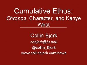 Cumulative Ethos Chronos Character and Kanye West Collin