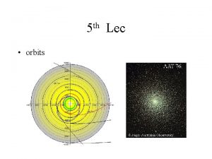 th 5 orbits Lec Stellar Orbits Once we
