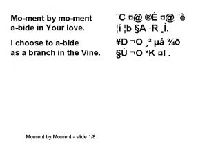 Moment by moment abide in Your love I