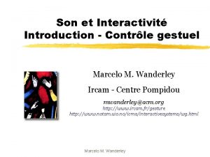 Son et Interactivit Introduction Contrle gestuel Marcelo M