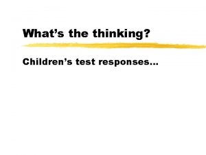 Whats the thinking Childrens test responses Whats the