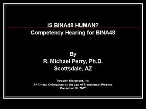 IS BINA 48 HUMAN Competency Hearing for BINA