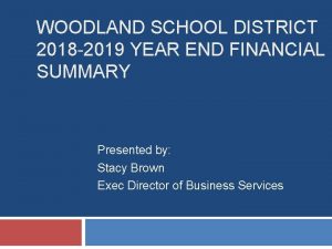 WOODLAND SCHOOL DISTRICT 2018 2019 YEAR END FINANCIAL