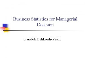Business Statistics for Managerial Decision Farideh DehkordiVakil Example