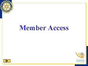 Member Access This presentation will help you familiarize