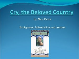 by Alan Paton Background information and context Alan