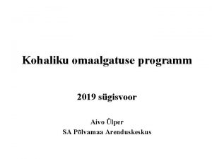 Kohaliku omaalgatuse programm 2019 sgisvoor Aivo lper SA