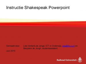 Instructie Shakespeak Powerpoint Gemaakt door Juni 2015 Lies