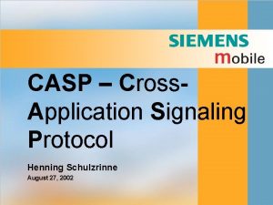 CASP Cross Application Signaling Protocol Henning Schulzrinne August