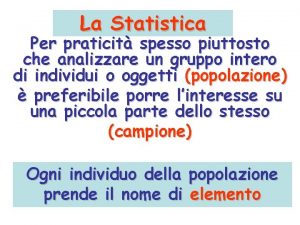 La Statistica Per praticit spesso piuttosto che analizzare