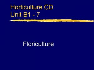 Horticulture CD Unit B 1 7 Floriculture Problem