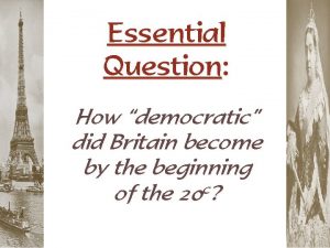 Essential Question How democratic did Britain become by