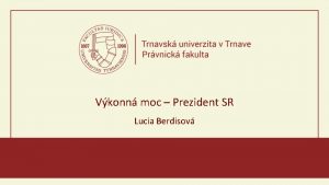 Vkonn moc Prezident SR Lucia Berdisov Outline postavenie