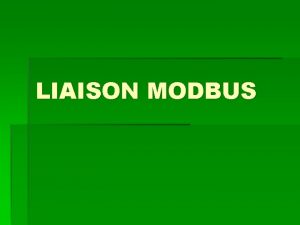 LIAISON MODBUS Liaison srie MODBUS RS 485 le