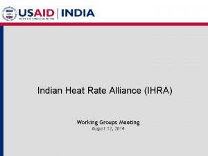 Indian Heat Rate Alliance IHRA Working Groups Meeting