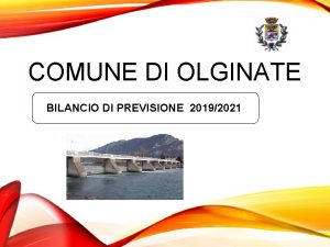 COMUNE DI OLGINATE BILANCIO DI PREVISIONE 20192021 IL