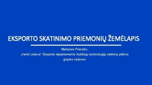 EKSPORTO SKATINIMO PRIEMONI EMLAPIS Martynas Prievelis Versli Lietuva