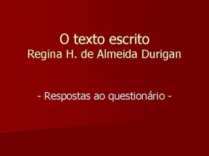 O texto escrito Regina H de Almeida Durigan