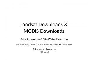 Landsat Downloads MODIS Downloads Data Sources for GIS