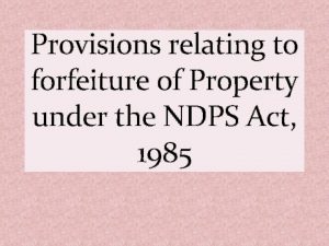 Provisions relating to forfeiture of Property under the