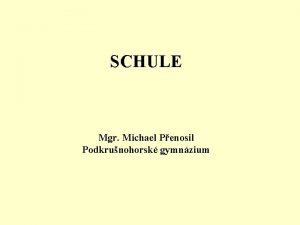 SCHULE Mgr Michael Penosil Podkrunohorsk gymnzium aufstehen aufwachen