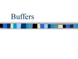 Buffers Buffered Solutions n A buffered solution is