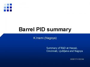 Barrel PID summary K Inami Nagoya Summary of