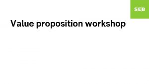 Value proposition workshop Intro film Value Proposition Canvas