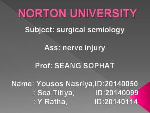 NORTON UNIVERSITY Subject surgical semiology Ass nerve injury