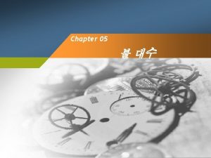 Chapter 05 2 l boolean Postulates P 1