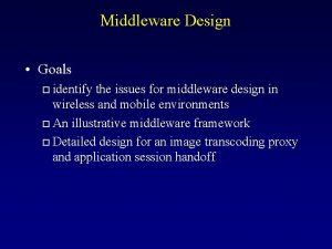 Middleware Design Goals identify the issues for middleware