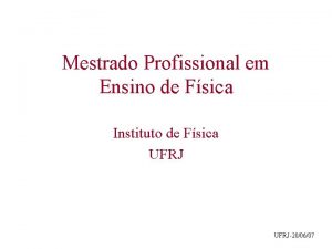 Mestrado Profissional em Ensino de Fsica Instituto de