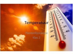 Temperatuur Plantenfysiologie Klas 2 Groei en bloeifactoren Als