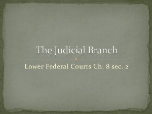 The Judicial Branch Lower Federal Courts Ch 8