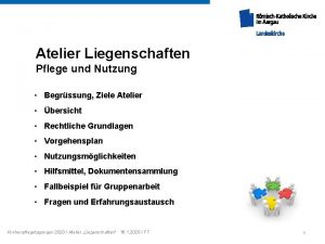 Atelier Liegenschaften Pflege und Nutzung Begrssung Ziele Atelier