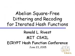 Abelian SquareFree Dithering and Recoding for Iterated Hash