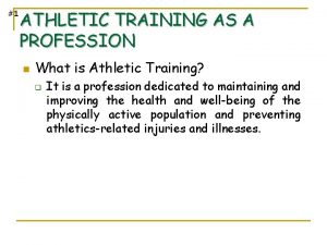 1 ATHLETIC TRAINING AS A PROFESSION n What