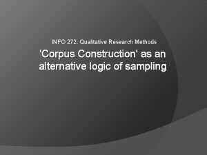 INFO 272 Qualitative Research Methods Corpus Construction as