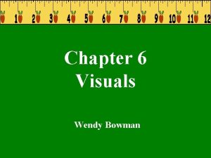Chapter 6 Visuals Wendy Bowman Categories Nonprojected Visuals