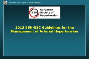 2013 ESHESC Hypertension Guidelines 2013 ESHESC Guidelines for