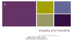 Empathy and Friendship A Community Engagement Plan Abigail