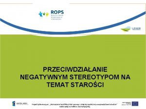 PRZECIWDZIAANIE NEGATYWNYM STEREOTYPOM NA TEMAT STAROCI Projekt systemowy