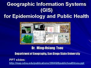 Geographic Information Systems GIS for Epidemiology and Public