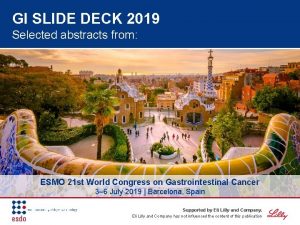 GI SLIDE DECK 2019 Selected abstracts from ESMO