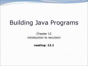 Building Java Programs Chapter 12 introduction to recursion