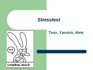Stresstest Toon Yannick Niels Inleiding l Waarom hebben