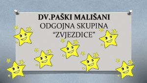 DV PAKI MALIANI ODGOJNA SKUPINA ZVJEZDICE TO SMO