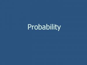 Probability n Probability is the likelihood that an