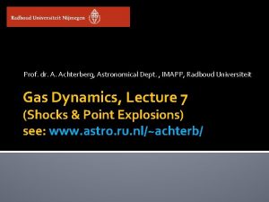 Prof dr A Achterberg Astronomical Dept IMAPP Radboud