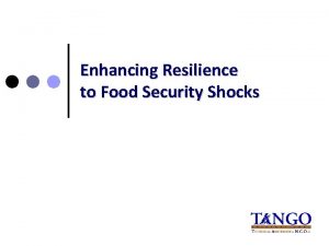 Enhancing Resilience to Food Security Shocks Defining Resilience